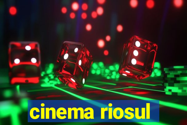 cinema riosul